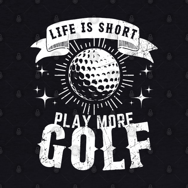 Life is Short. Play More Golf by BoukMa